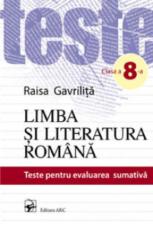 Limba si literatura romana cl.8. Teste pentru evaluarea sumativa.
