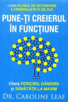 Pune-ti creierul in functiune. Cheia fericirii gandirii si sanatatii la maxim