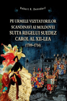 Pe urmele vizitatorilor scandinavi ai Moldovei suita regelui suedez Carol al XII-lea (1709-1714)