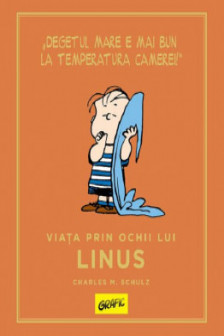 PEANUTS. Ghiduri pentru viata: Viata prin ochii lui Linus