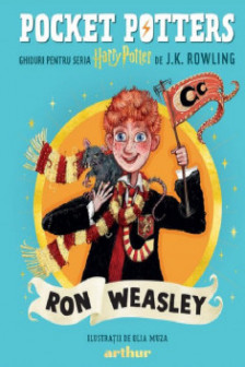 Pocket Potters. Ghiduri pentru Seria Harry Potter Ron Weasley