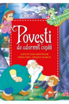 POVESTI DE ADORMIT COPIII. Alice in Tara Minunilor Pinocchio Uriasul zgarcit