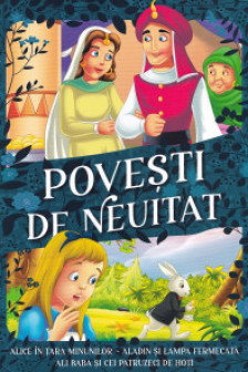 Povesti de neuitat - Alice in tara Minunilor Aladin si lampa fermecata Ali Baba si cei patruzeci de hoti