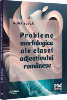 Probleme morfologice ale clasei adjectivului romanesc