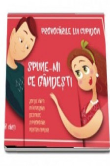 Provocarile lui Cupidon. Spune-mi ce gandesti