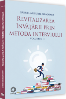 Revitalizarea invatarii prin metoda interviului. Vol. 2