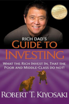 Rich Dad's Guide to Investing: What the Rich Invest in That the Poor and the Middle Class Do Not!