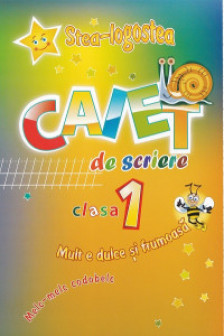 Stea Logostea Caiet de scriere. Clasa I. Mult e dulce si frumoasa