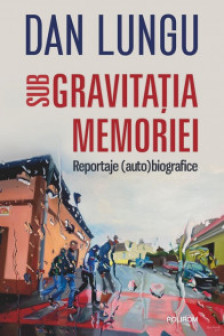 Sub gravitatia memoriei
