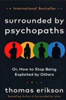 Surrounded by Psychopaths or How to Stop Being Exploited by Others