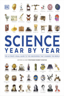 Science Year by Year: The Ultimate Visual Guide to the Discoveries that Changed the World (DK Definitive Visual Histories)