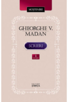 Scrieri vol.1. Gheorghe V. Madan.