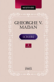 Scrieri vol.2. Gheorghe V. Madan