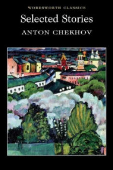Selected Stories of Anton Chekhov (Wordsworth Classics)