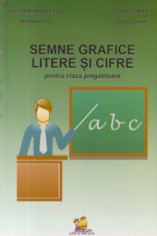 Semne grafice. Litere si cifre pentru clasa pregatitoare