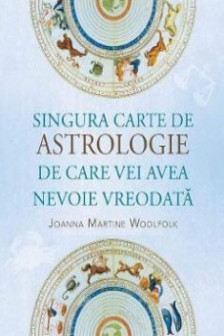 Singura carte de astrologie de care vei avea nevoie vreodata