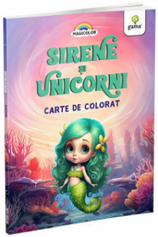 Sirene si unicorni. Carte de colorat