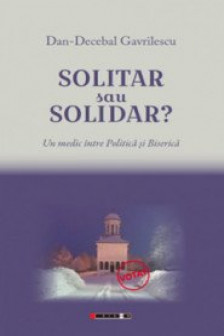Solitar sau solidar?: um medic intre politica si biserica