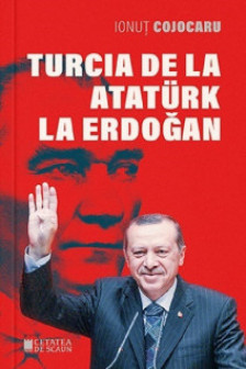 Turcia de la Ataturk la Erdogan