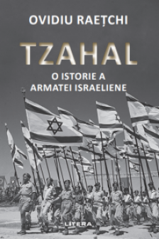 TZAHAL. O istorie a armatei israeliene
