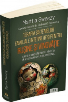 Terapia sistemelor familiale interne (IFS) pentru rusine si vinovatie