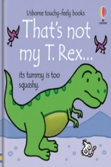 That's Not My T. Rex... by Fiona Watt (Usborne Touchy-Feely Books)