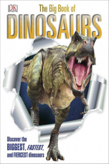 The Big Book of Dinosaurs: Discover the Biggest Fastest and Fiercest Dinosaurs