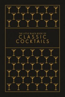 The Little Black Book of Classic Cocktails