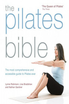 The Pilates Bible Lisa Bradshaw the most comprehensive and accessible guide to Pilates ever