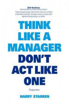 Think Like A Manager Don't Act Like One