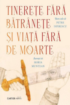 Tinerete fara batranete si viata fara de  moarte