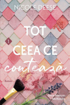 Tot ceea ce conteaza Vol. 1 (Saga Familiei McKenzie)