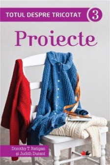 Totul despre tricotat Proiecte vol 3