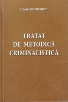 Tratat de metodica criminalistica