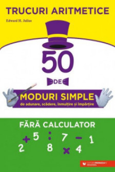 Trucuri aritmetice: 50 de moduri simple de adunare scadere inmultire si impartire fara calculator
