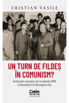 Un turn de fildes in comunism? Institutele umaniste ale Academiei RPR in Romania lui Gheorghiu-Dej