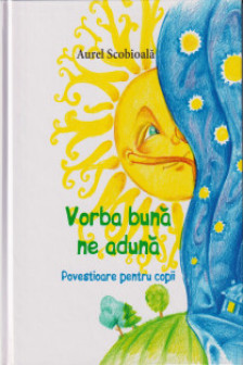 Vorba buna ne aduna Povestioare pentru copii