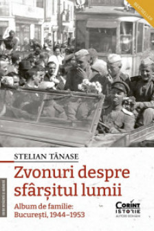 Zvonuri despre sfarsitul lumii. Bucuresti 1944–1953