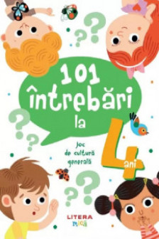 101 INTREBARI LA 4 ANI. Joc de cultura generala