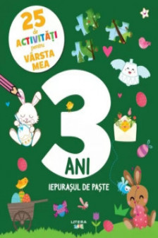 25 DE ACTIVITATI PENTRU VARSTA MEA. IEPURASUL DE PASTE. 3 ANI