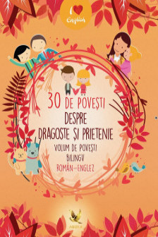 30 de povesti despre dragoste si prietenie. Volum de povesti roman - englez