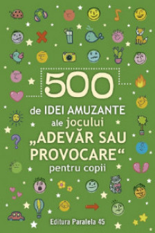 500 de idei amuzante ale jocului „Adevar sau provocare” pentru copii