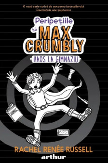 Peripetiile lui Max Crumbly.&nbsp;2 Haos la gimnaziu