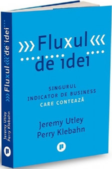 Fluxul de idei. Singurul indicator de business care conteaza
