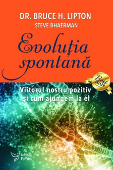 Evolutia spontana. Viitorul nostru pozitiv si cum ajungem la el