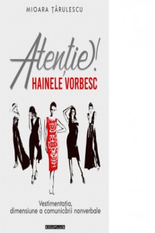 Atentie! Hainele vorbesc! Vestimentatia. dimensiune a comunicarii nonverbale