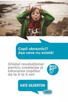 Copii obraznici? Asa ceva nu exista!