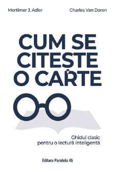 Cum se citeste o carte. Ghidul clasic pentru o lectura inteligenta