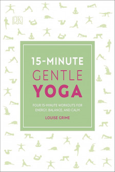 15-Minute Gentle Yoga: Four 15-Minute Workouts for Strength Stretch and Control (15 Minute Fitness)