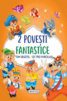 2 Povesti fantastice:Tom Degetel/Cei trei purcelusi